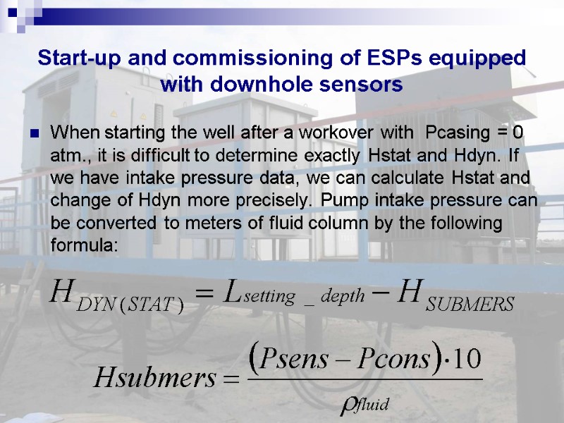 Start-up and commissioning of ESPs equipped with downhole sensors When starting the well after